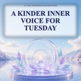 A Kinder Inner Voice for Tuesday