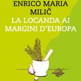 Enrico Maria Milič "La locanda ai margini d'Europa"