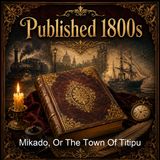 Mikado Or The Town Of Titipu - W S Gilbert