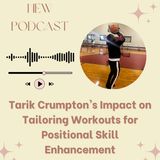 Tarik Crumpton's Impact on Tailoring Workouts for Positional Skill Enhancement