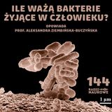 #144 Bakterie – czy to one sterują naszym "ja"? | prof. Aleksandra Ziembińska-Buczyńska