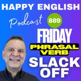 889 - Phrasal Verb Friday - Meaning And Usage Of Slack Off In English