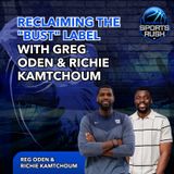 Reclaiming the "Bust" Label with Greg Oden & Richie Kamtchoum
