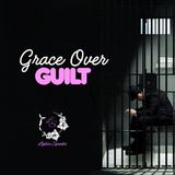Grace over Guilt!