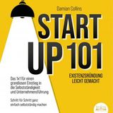 [German] - STARTUP 101 - Existenzgründung leicht gemacht: Das 1x1 für einen grandiosen Einstieg in die Selbstständigkeit und Unternehmensfüh