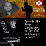 Episode 28- Gangbanging, Tattoos, and Paying it Forward