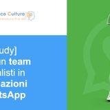 [Case study] creare un team di specialisti in assistenza Whatsapp >>