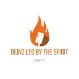 Being Led By the Holy Spirit (Pt4)