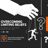Overcoming Limiting Beliefs: Break Through Mental Barriers And Achieve Your Goals.