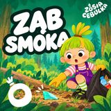 Zosia Cebulka: Ząb smoka i sprzątanie lasu | Mądra bajka dla dzieci o ekologii