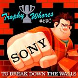 Trophy Whores 680 – Sony to Break Down the Walls