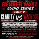 ‼️Wack 100 VS Clarity Part 2‼️: Gender Warz Debate