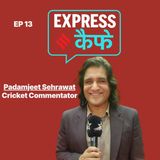 EP_13_Padamjeet Sehrawat, Cricket Commentator & Singer-_2