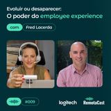 #009 Evoluir ou desaparecer: o poder do employee experience |  com Fred Lacerda