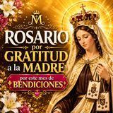 Santo Rosario de Gratitud a la Virgen María | Por Este Mes De Bendiciones