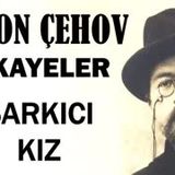 Şarkıcı Kız  Anton Çehov Hikayeler sesli kitap tek parça