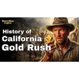 The California Gold Rush From River Gold to American Legend Learn English For Beginners