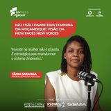 Tânia Saranga | Inclusão Financeira Feminina em Moçambique: Visão da New Faces New Voices