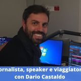 Ep.200 - Giornalista, speaker e viaggiatore, con Dario Castaldo