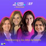 408. Nearshoring y los retos de talento - Paola Santos (SAP), Maye Alessandrini (Softys), Catalina Suarez (DHL)y Marcela Domenzanin (Walmart