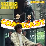 Issue 612: Alien Earth Ep. 6 & Peacemaker Ep. 4 Spoiler Reviews