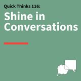 116. Quick Thinks: Don't Sweat the Small Talk
