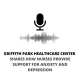 Griffith Park Healthcare Center Shares How Nurses Provide Support For Anxiety And Depression