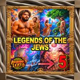Legends of the Jews P5