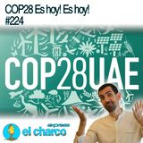 COP28 Es hoy! Es hoy! #224