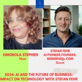 E034 - AI And The Future Of Business:Impact On Technology With Stefan Fehr