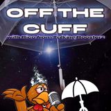 OFF THE CUFF! Bonus Ep. w/ Rico from Talking Roosterz