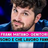 Frank Matano: Ecco Chi Sono I Suoi Genitori!