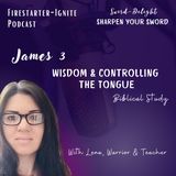 James 3 | Wisdom & Controlling the Tongue