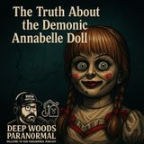 🎙️ Deep Woods Paranormal Podcast – The Truth About the Annabelle Doll 🎙️