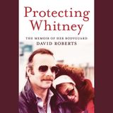 David Roberts - former Whitney Houston bodyguard and author of Protecting Whitney