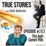 True Stories #283 - The Anti-Comet Pills