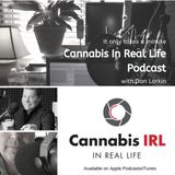 Cannabis In Real Life Podcast- 027