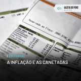 Editorial: A inflação e as canetadas