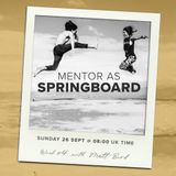 Models of Mentoring 4 : Mentor as Springboard