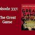 Episode 337: The Great Game