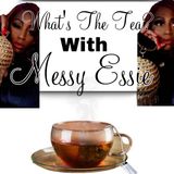 Episode 7 - What’s The Tea With Messy Essie