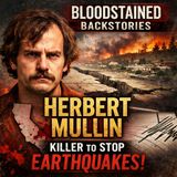 Herbert Mullen: Killer to Stop Earthquakes