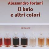 Alessandro Forlani "Il buio e altri colori"