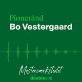 Refleksioner efter mødet med pioneren: Bo Vestergaard (2 af 2)