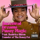 Ancestral Dreams & Pussy Magic feat. Bea Dixon - Founder of The Honey Pot