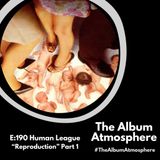 E:190 - The Human League - "Reproduction" part 1