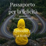 Passaporto per la Felicità ep.2 "La svolta"