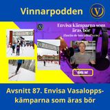 Avsnitt 87. Envisa Vasaloppskämparna som äras bör