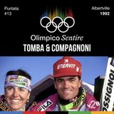 #13 Albertville 1992 - Tomba e Compagnoni