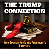 The TRUMP Connection: Why EPSTEIN Hired the President's LAWYERS
